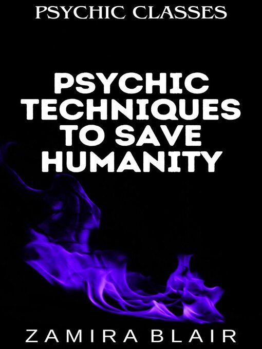 Title details for Psychic Techniques to Save Humanity by Zamira Blair - Available